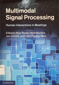 Multimodal Signal Processing; Human Interaction in Meetings