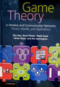 Game Theory; In Wereless and Communication Networks Theory, Models, and Applications