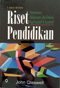 Riset Pendidikan;Perencanaan,Pelaksanaan, dan Evaluasi Riset Kualitatif & Kuantitatif