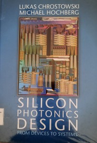 Silicon Photonics Design From Device to Systems