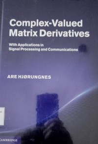 Complex-Valued Matrix Derivatives : With Applications in Signal Processing and Communications