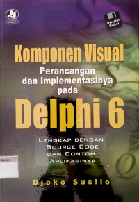 Image of Komponen Visual ; Perancangan dan implementasinya pada Delphi 6+CD