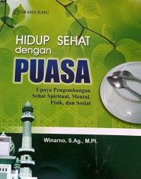 Image of Hidup Sehat dengan Puasa; Upaya PengembanganSehat Spiritual, Mental, Fisik, dan Sosial
