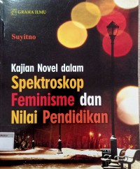 Image of Kajian Novel dalam Spektroskop Feminisme dan Nilai Pendidikan