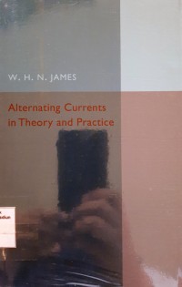 Alternating Currents in Theory and Practice