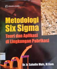 Metodologi Six Sigma; Teori dan Aplikasi di Lingkungan Pabrikasi