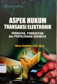 Image of Aspek Hukum Transaksi Elektronik; Perikatan, Pembuktian dan Penyelesaian Sengketa