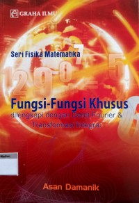 Image of Fungsi-Fungsi Khusus dilengkapi dengan Deret Fourier & Transformasi Integral; Seri Fisika Matematika