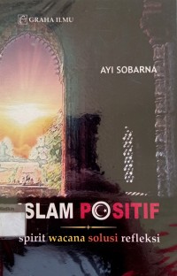 Image of Islam Positif; Spirit Wacana Solusi Refleksi