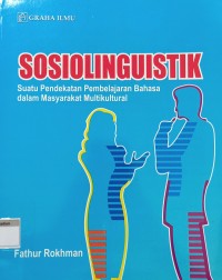 Image of Sosiolinguistik; Suatu Pendekatan Pembelajaran Bahasa dalam Masyarakat Multikultural