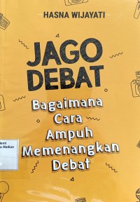 Image of Jago Debat : Bagimana cara Ampuh Memmenangkan Debat