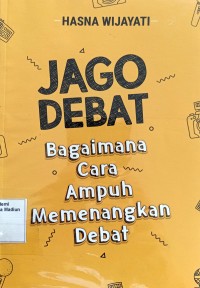 Jago Debat : Bagimana cara Ampuh Memmenangkan Debat