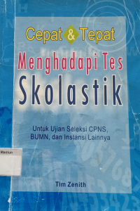 Cepat & Tepat Menghadapi Tes Skolastik : Untuk Ujian Seleksi CPNS, BUMN, dan Instansi Lainnya