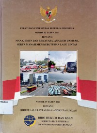 Image of Peraturan Pemerintah Republik Indonesia Nomor 32 Tahun 2011 Tentang Manajemen dan Rekayasa, Analisis Dampak Serta Manajemen Kebutuhan Lalu Lintas