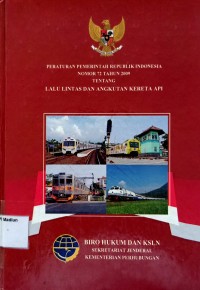 Image of Peraturan Pemerintah Republik Indonesia Nomor 72 Tahun 2009 Tentang Lalu Lintas dan Angkutan Kereta Api