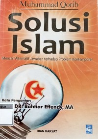 Image of Solusi Islam : Mencari Alternatif Jawaban terhadap Problem Kontenporer
