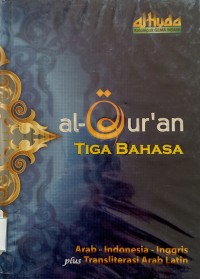 Al-Qur'an Tiga Bahasa : Arab - Indonesia - Inggris plus Transliterasi Arab Latin