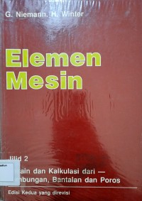 Elemen Mesin Jilid 2 : Desain dan Kalkulasi dari Sambungan , Bantalan dan Poros