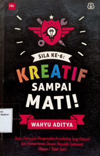 Sila ke - 6 : Kreatif sampai Mati