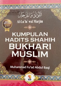 Al - Lu'lu wal Marjan : Kumpulan Hadist Shahih Bukhari Muslim