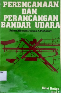 Perencanaan dan Perancangan Bandar Udara;Jilid 1