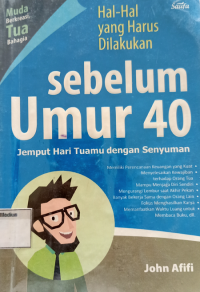 Hal-Hal yang Harus Dilakukan Sebelum Umur 40 : Jemput Hari Tuamu Dengan Senyuman