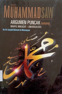 Nabi Muhammad SAW : Argumen Puncak tentang Wahyu, Mukjizat & Universalitas