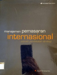 Image of Manajemen Pemasaran Internasional ; Sebuah Pendekatan strategi