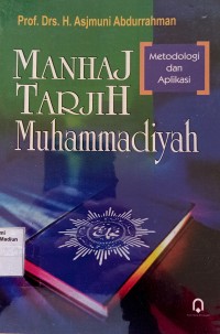 Image of Manhaj Tarjih Muhammadiyah: Metodologi dan Aplikasi