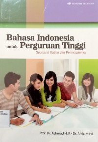 Image of Bahasa Indonesia untuk Perguruan Tinggi Substansi Kajian dan Penerapannya