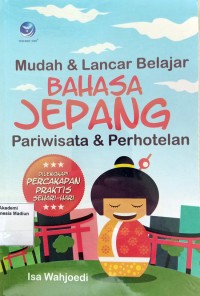 Image of Mudah Dan lancar Belajar Bahasa Jepang, Pariwisata Dan Perhotelan