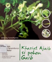 Image of Khasiat Gaib Si Pohon Gaib : Mengupas Rahasia Tersembunyi Pohon Kelor