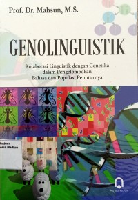 Image of Genolinguistik : Kolaborasi Linguistik dengan Genetika dalam Pengelompokan Bahasa dan Populasi Penuturnya