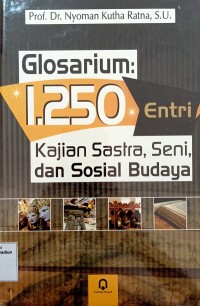 Glosarium: 1.250 Entri : Kajian Sastra, Seni, dan Sosial Budaya