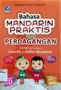 Bahasa Mandarin Praktis untuk Perdagangan : Lengkap dengan Fonetik & Daftar Kosakata