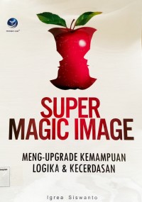 Super Magic Image : Meng-upgrade Kemampuan Logika dan Kecerdasan