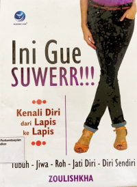 Ini Gue Suwerr!!! : Kenali Diri dari Lapis ke Lapis