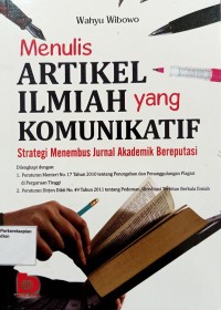 Menulis Artikel Ilmiah yang Komunikatif : Strategi Membuat Jurnal Akademik Bereputasi