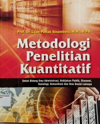 Image of Metodologi Penelitian Kuantitatif; Untuk Bidang Ilmu Administrasi, Kebijakan Publik, Ekonomi, Sosiologi, Komunikasi dan Ilmu Sosial Lainnya