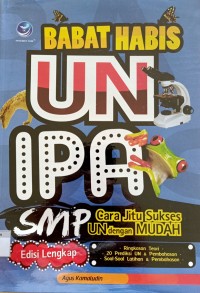 Image of Babat Habis UN IPA SMP, Cara Jitu Sukses UN dengan Mudah (Edisi Lengkap)