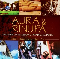 AURA & RINUPA Berdialog dengan Kayu, Bambu dan Batu