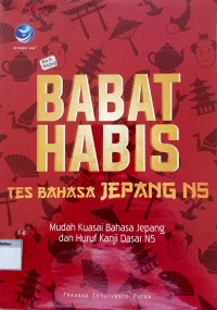 Image of Babat Habis Tes Bahasa Jepang NS, Mudah Kuasai Bahasa Jepang dan Huruf Kanji Dasar N5