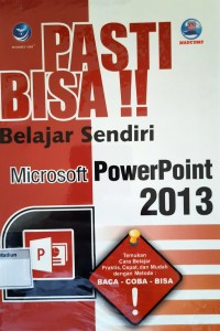 Image of Pasti Bisa !! Belajar Sendiri Microsoft PowerPoint 2013