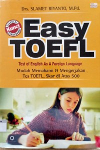 Easy Toefl - Mudah Memahami dan Mengerjkan Tes Toefl