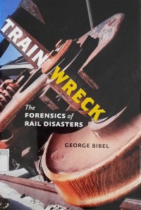 Image of Train Wreck: The Forensics of Rail Disasters