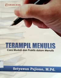 Terampil Menulis; Cara Mudah dan Praktis dalam Menulis