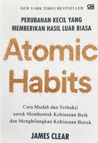 Image of Perubahan Kecil yang Memberikan Hasil Luar Biasa : Atomic Habits