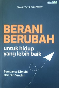 Berani Berubah : Untuk hidup yang lebih baik