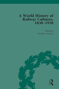 Image of A World History of Railway Cultures, 1830-1930 Vo. 1