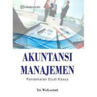 Image of Akuntansi Manajemen : Pendekatan Studi Kasus
